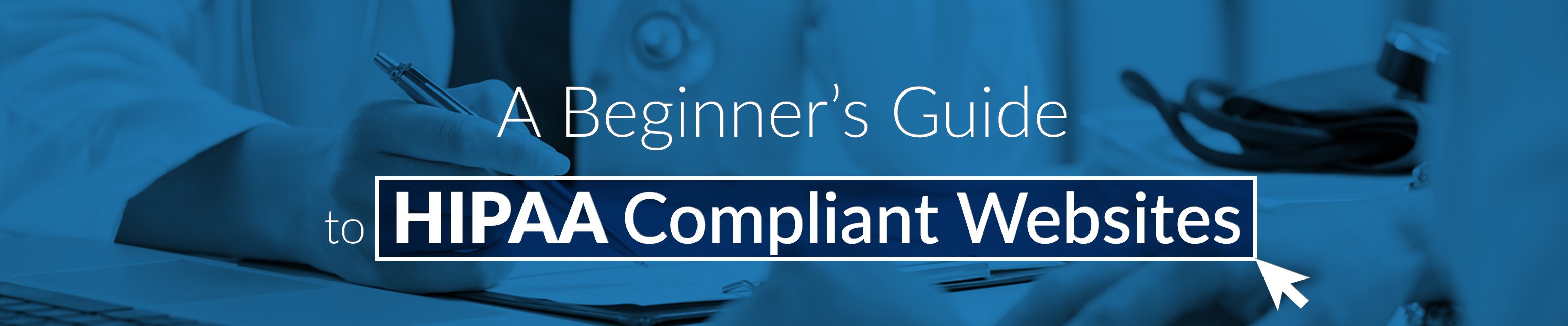 Beginner's Guide to HIPAA Compliant Websites